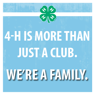 4-H is more than just a club. We're a family.